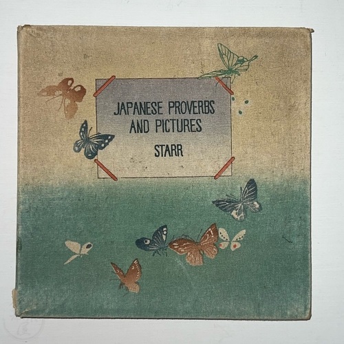 Japanese Proverbs and Pictures Selected and edited by Frederick Starr