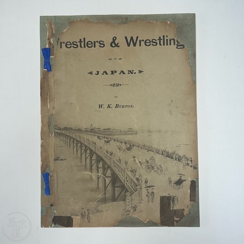 Wrestlers & Wrestling in Japan by W. K. Burton with a Historical and Descriptive Account by J. Inouye