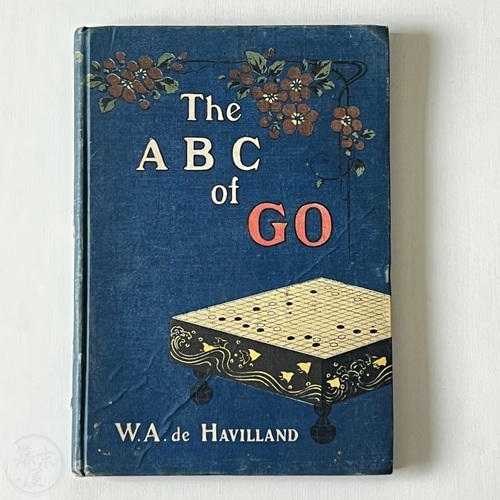 The ABC of Go - The National War Game of Japan by W. A. de Havilland