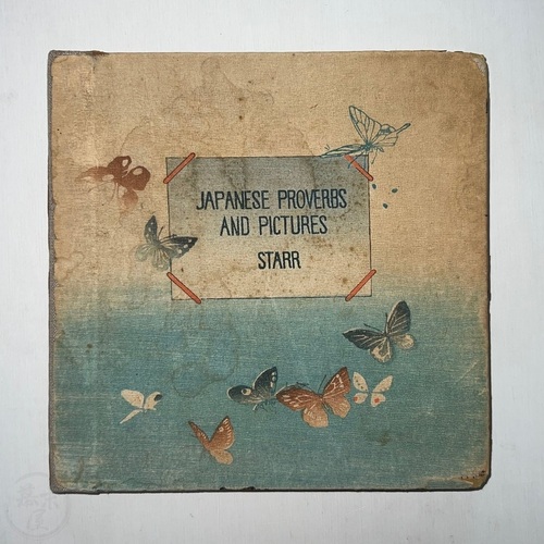 Japanese Proverbs and Pictures Selected and edited by Frederick Starr