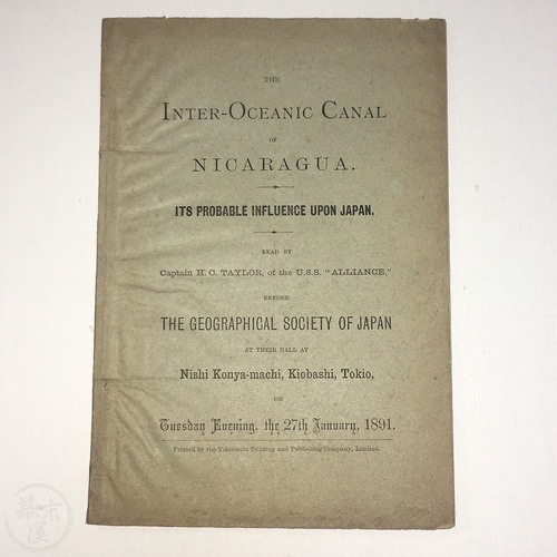 The Inter-Oceanic Canal of Nicaragua. Its Probable Influence Upon Japan. by Captain H. C. Taylor